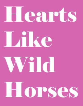 Text on pink background. Text reads Hearts Like Wild Horses.